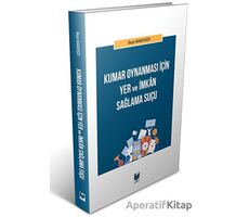 Kumar Oynanması için Yer ve İmkan Sağlama Suçu - Beşir Babayiğit - Adalet Yayınevi