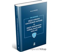 Geçici Koruma Statüsünün Kapsamı ve Geçici Korumadan Yararlananların Hakları