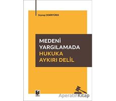 Medeni Yargılamada Hukuka Aykırı Delil - Zeynep Demiryürek - Adalet Yayınevi