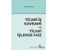 Ticari İş Kavramı ve Ticari İşlerde Faiz - Muhammed Akkuş - Adalet Yayınevi