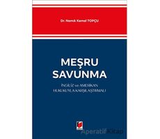 Meşru Savunma - İngiliz ve Amerikan Hukukuyla Karşılaştırmalı - Namık Kemal Topçu - Adalet Yayınevi