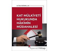 Kat Mülkiyeti Hukukunda Hakimin Müdahalesi - Ömer Delikaya - Adalet Yayınevi