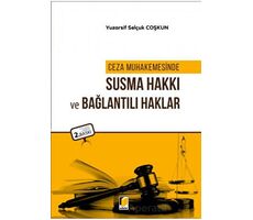 Ceza Muhakemesinde Susma Hakkı ve Bağlantılı Haklar - Yuzarsif Selçuk Coşkun - Adalet Yayınevi