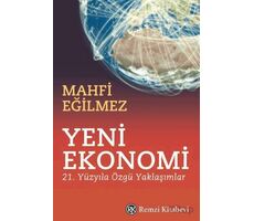 Yeni Ekonomi - 21. Yüzyıla Özgü Yaklaşımlar - Mahfi Eğilmez - Remzi Kitabevi