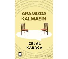 Aramızda Kalmasın - Celal Karaca - Bilgi Yayınevi