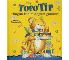 Topo Tip - Bugün Benim Doğum Günüm! - Marco Campanella - Marsık Kitap