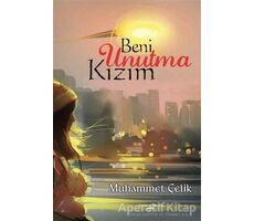 Beni Unutma Kızım - Muhammet Çelik - Sokak Kitapları Yayınları
