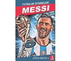 Messi Futbolun Efsaneleri - John Brown - Arunas Yayıncılık