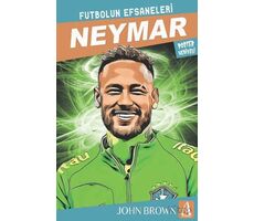 Neymar Futbolun Efsaneleri - John Brown - Arunas Yayıncılık
