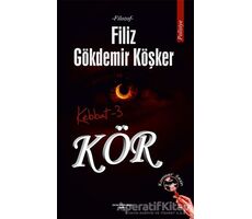 Kör - Kebbat 3 - Filiz Gökdemir Köşker - Sokak Kitapları Yayınları