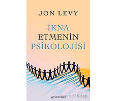İkna Etmenin Psikolojisi - Jon Levy - Serenad Yayınevi