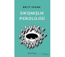 Sıkışmışlık Psikolojisi - Britt Frank - Serenad Yayınevi
