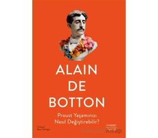Proust Yaşamınızı Nasıl Değiştirebilir? - Alain de Botton - Everest Yayınları