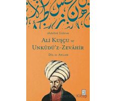 Ali Kuşçu ve Unkudü’z-Zevahir - Dil ile Anlam - Abdullah Yıldırım - Ketebe Yayınları