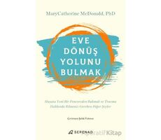 Eve Dönüş Yolunu Bulmak - MaryCatherine McDonald - Serenad Yayınevi