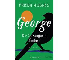 George: Bir Saksağanın Anıları - Frieda Hughes - Serenad Yayınevi