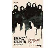 Erkeksiz Kadınlar - Shahrnush Parsipur - Can Yayınları