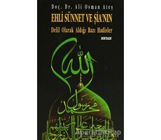 Ehl-i Sünnet ve Şi’a’nın Delil Olarak Aldığı Bazı Hadisler - Ali Osman Ateş - Beyan Yayınları