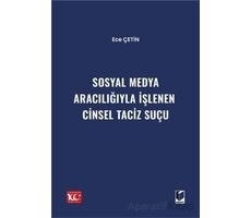 Sosyal Medya Aracılığıyla İşlenen Cinsel Taciz Suçu - Ece Çetin - Adalet Yayınevi