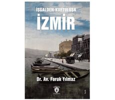 İşgalden-Kurtuluşa İzmir - Faruk Yılmaz - Dorlion Yayınları