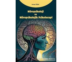 Nöropsikoloji ve Nöropsikolojik Psikoterapi - Yener Özen - Akademisyen Kitabevi