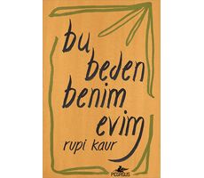 Bu Beden Benim Evim - Rupi Kaur - Pegasus Yayınları