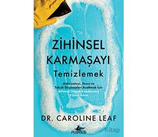 Zihinsel Karmaşayı Temizlemek - Caroline Leaf - Pegasus Yayınları