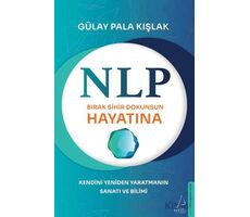 NLP - Bırak Sihir Dokunsun Hayatına - Gülay Pala Kışlak - Destek Yayınları