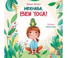 Merhaba, Ben Yoga! - Şebnem Akbulut - İthaki Çocuk Yayınları