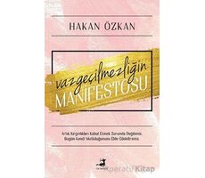 Vazgeçilmezliğin Manifestosu - Hakan Özkan - Olimpos Yayınları