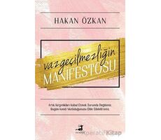 Vazgeçilmezliğin Manifestosu - Hakan Özkan - Olimpos Yayınları