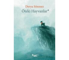 Öteki Hayvanlar - Derya Sönmez - Sel Yayıncılık