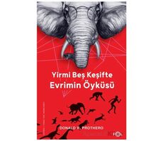 Yirmi Beş Keşifte Evrimin Öyküsü - Kanıtlar, Kâşifler, Doğrular ve Yanlışlar