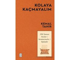 Kolaya Kaçmayalım - 1950 Sonrası Yazılar-Soruşturmalar-Söyleşiler - Kemal Tahir - Ketebe Yayınları