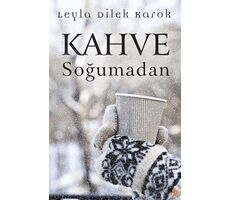 Kahve Soğumadan - Leyla Dilek Karok - Cinius Yayınları