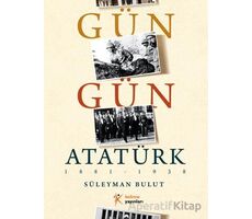 Gün Gün Atatürk - Süleyman Bulut - Kelime Yayınları