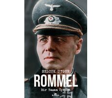 Rommel Bir Yaşam Öyküsü - Selçuk Uygur - Kronik Kitap