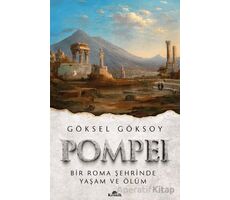 Pompei Bir Roma Şehrinde Yaşam ve Ölüm - Göksel Göksoy - Kronik Kitap