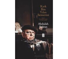 Kırk Bin Yılın Semeresi - Abdulah Sidran - Ketebe Yayınları