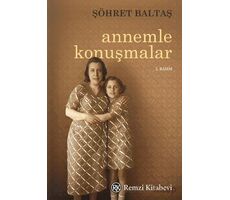 Annemle Konuşmalar - Şöhret Baltaş - Remzi Kitabevi