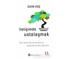 İletişimde Ustalaşmak - Saim Koç - Kuraldışı Yayınevi