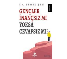 Gençler İnançsız Mı Yoksa Cevapsız Mı? - Temel Şen - Hayat Yayınları