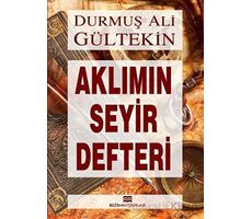 Aklımın Seyir Defteri - Durmuş Ali Gültekin - Bizim Kitaplar Yayınevi