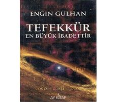 Tefekkür En Büyük İbadettir - Engin Gülhan - Ay Kitap