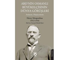 ABD’nin Osmanlı Büyükelçisinin Dünya Görüşleri (Anılarım, Düşüncelerim)
