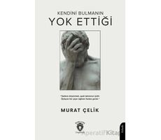 Kendini Bulmanın Yok Ettiği - Murat Çelik - Dorlion Yayınları