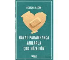 Hayat Paramparça Anılarla Çok Güzelsin - Oğuzcan Çağan - Gece Kitaplığı