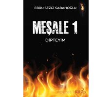 Meşale 1 Dipteyim - Ebru Sezgi Sabahoğlu - Cinius Yayınları