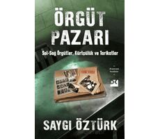 Örgüt Pazarı Sol-Sağ Örgütler, Kürtçülük ve Tarikatlar - Saygı Öztürk - Doğan Kitap