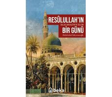 Resulullah’ın (sav) Bir Günü - Abdulvahab Süleymanoğlu - Beka Yayınları